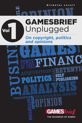 GAMESbrief Unplugged Volume 1: On copyright, politics and opinion [paperback]
