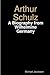 Arthur Schulz, A Biography ...