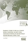 Enabling Others To Win in a Complex World: Maximizing Security Force Assistance Potential in The Regionally Aligned Brigade Combat Team