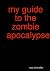 my guide to the zombie apoc...