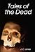 Tales of the Deaad by J C Jones