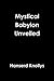 Mystical Babylon Unveiled