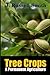 Tree Crops, A Permanent Agriculture