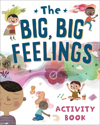 The Big, Big Feelings Activity Book (The Big, Big Series, 4)