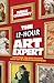 The 12-Hour Art Expert: Everything You Need to Know about Art in a Dozen Masterpieces