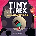 Tiny T. Rex and the Grand Ta-Da!