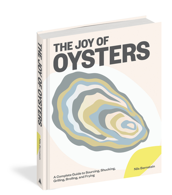 The Joy of Oysters: A Complete Guide to Sourcing, Shucking, Grilling, Broiling, and Frying (Kindle Edition)