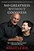 No Greatness without Goodness: How a Father’s Love Changed a Company and Sparked a Movement