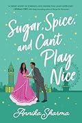 Sugar, Spice, and Can't Play Nice (Chai Masala Club, #2)