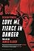 Love Me Fierce In Danger: T...