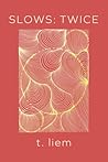Slows by Tess Liem