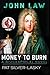 John Law: Money to Burn. A ...