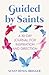 Guided by Saints by Susan Hines-Brigger