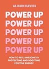 Power Up: How to feel awesome by protecting and boosting positive energy