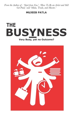 The Busyness: Very Busy, yet no Outcome?