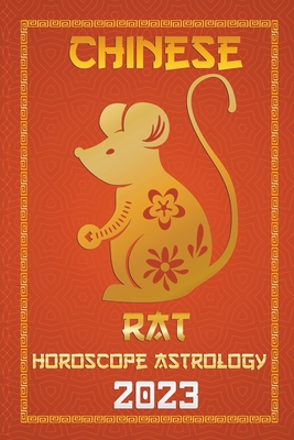 Rat Chinese Horoscope 2023 (Check Out Chinese New Year Horoscope Predictions 2023)
