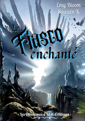 Les Chroniques d'Ici et d'Ailleurs: Le Fiasco Enchanté (Paperback)