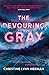 The Devouring Gray (The Devouring Gray, #1)
