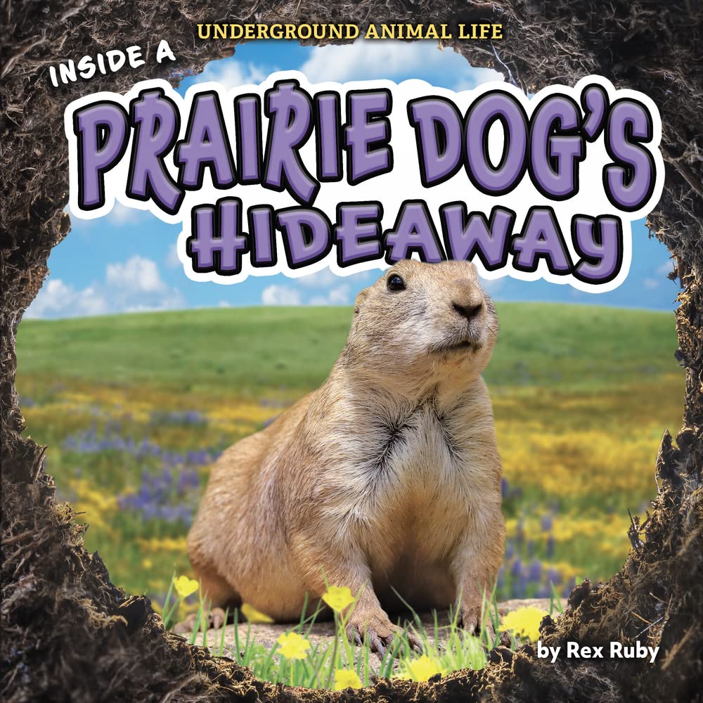 Inside a Prairie Dog's Hideaway (Underground Animal Life)