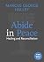 Abide in Peace: Healing and...