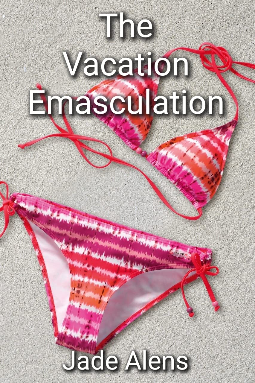 The Vacation Emasculation (Kindle Edition)