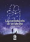 La constelación de un abrazo. Antología corazón by Laura Macías Pérez