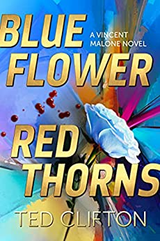 Blue Flower Red Thorns: Vincent Malone Book 2 (Kindle Edition)