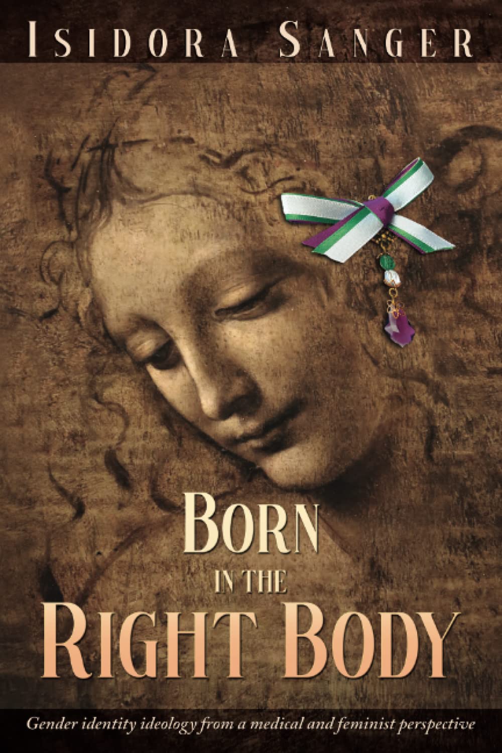 Born in the Right Body: Gender Identity Ideology From a Medical and Feminist Perspective (Kindle Edition)