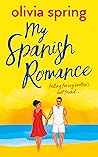 My Spanish Romance by Olivia Spring My Spanish Romance by Olivia Spring