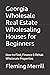 Georgia Wholesale Real Estate Wholesaling Houses for Beginners by Fleming Merrill