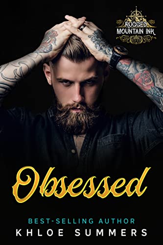 Obsessed (Rugged Mountain Ink: Filthy, Dirty, Small-Town Sweetness, #1)