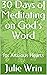 30 Days of Meditating on God's Word by Julie Wrin