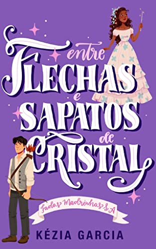 Entre Flechas e Sapatos de Cristal: Fadas Madrinhas SA