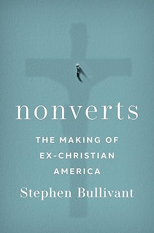 Nonverts: The Making of Ex-Christian America