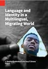 Language and Identity in a Multilingual, Migrating World by J Stephen Quakenbush