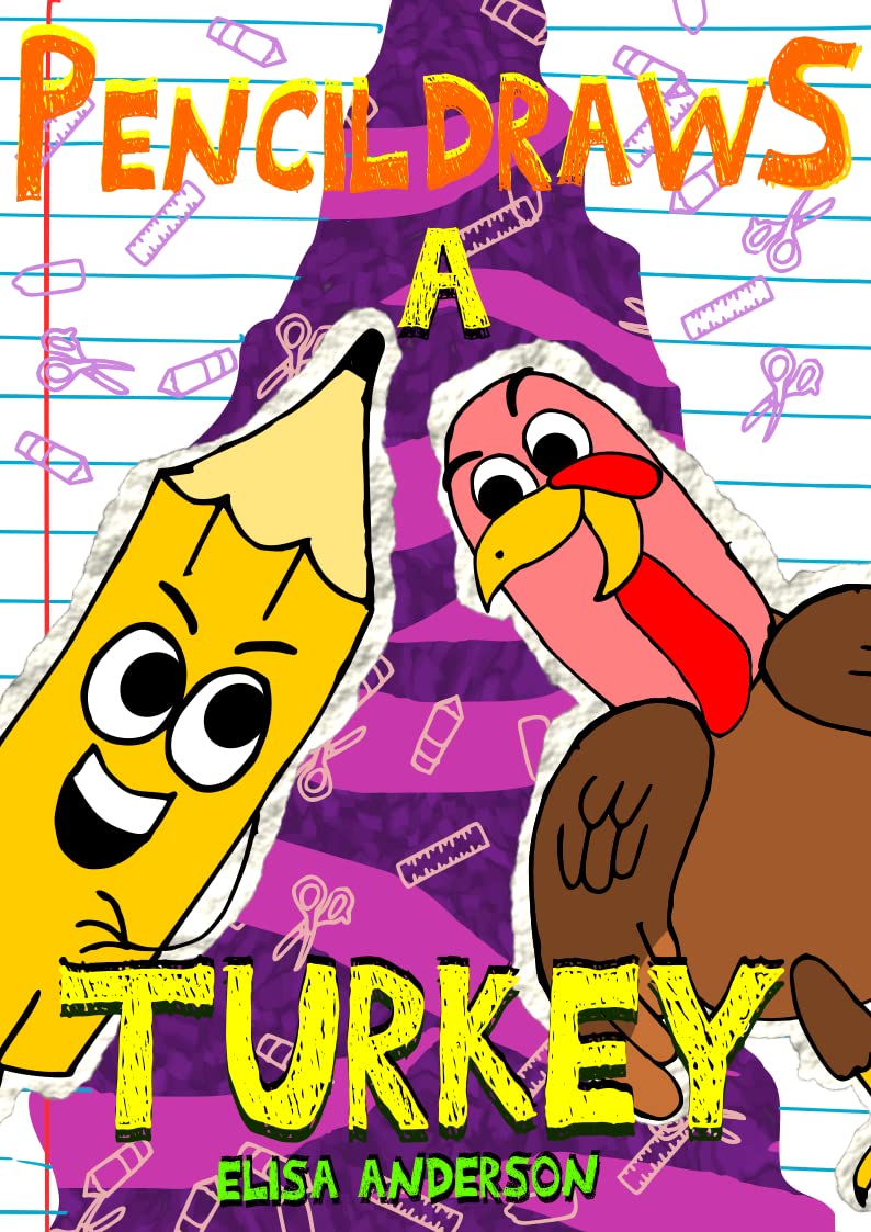Pencil Draws A Turkey – A Fun-Filled Early Reader Story Book: An Interactive Tale for Preschool, Toddlers, Kindergarten and 1st Graders (The Drawing Pencil Book 14)
