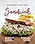 Easy and Seriously Tasty Sandwich Cookbook: Creative and Delicious Sandwich Recipes That Everyone Will Love