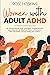 Women with Adult ADHD: An U...