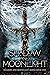 Of Shadow and Moonlight (Sh...