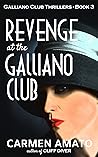 Revenge at the Galliano Club by Carmen Amato
