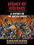 Legacy of Violence: A History of the British Empire
