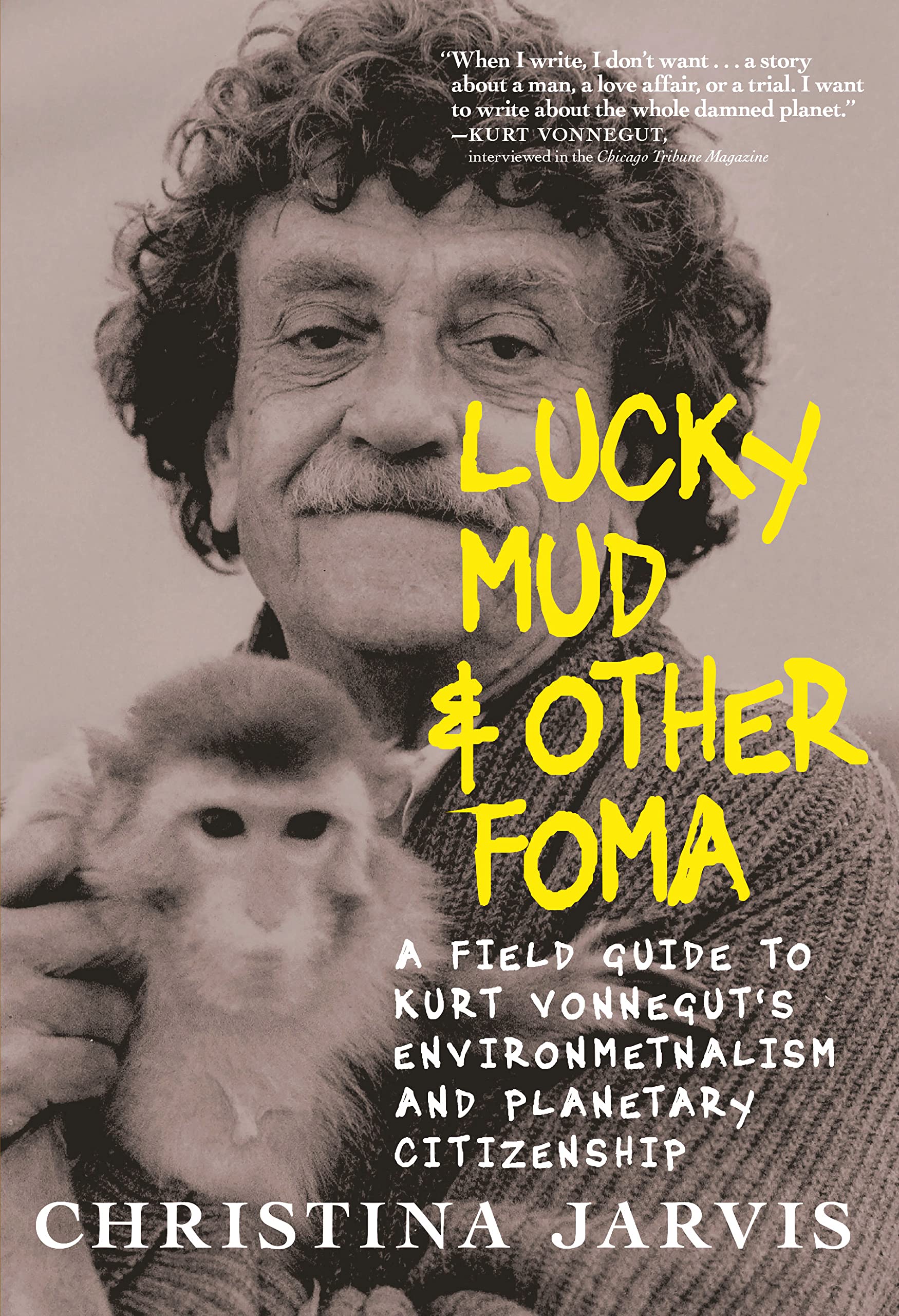 Lucky Mud & Other Foma: A Field Guide to Kurt Vonnegut's Environmentalism and Planetary Citizenship (Kindle Edition)
