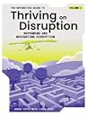 The Definitive Guide to Thriving on Disruption: Volume I - Reframing and Navigating Disruption