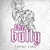 The Bully by Sophie Lark