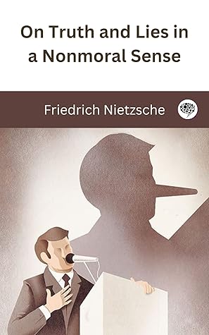 On Truth and Lies in a Nonmoral Sense