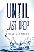 Until the Last Drop