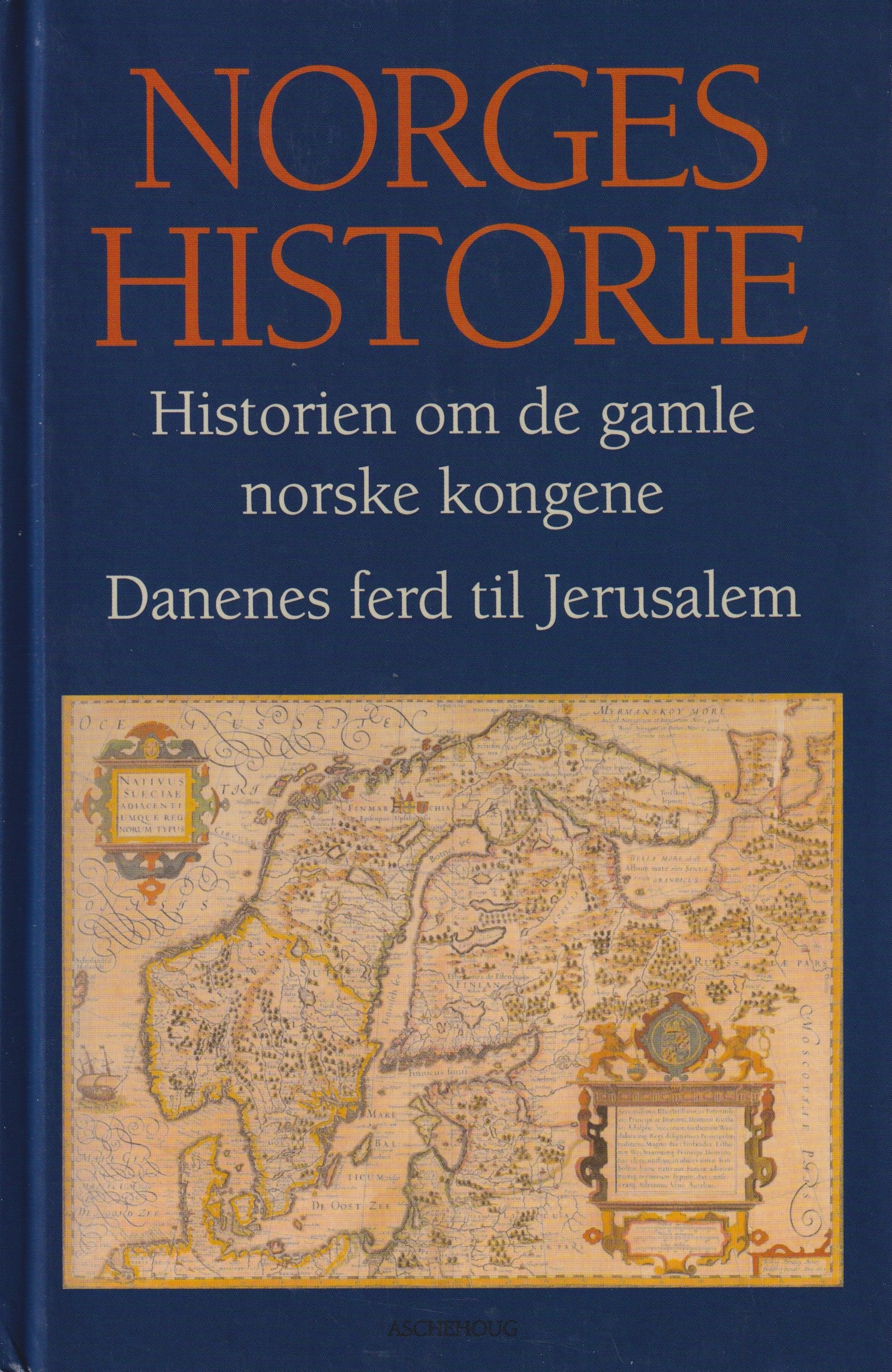 Norges historie. Historien om de gamle norske kongene. Historien om danenes ferd til Jerusalem.