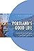 Portland's Good Life by R. Bruce Stephenson
