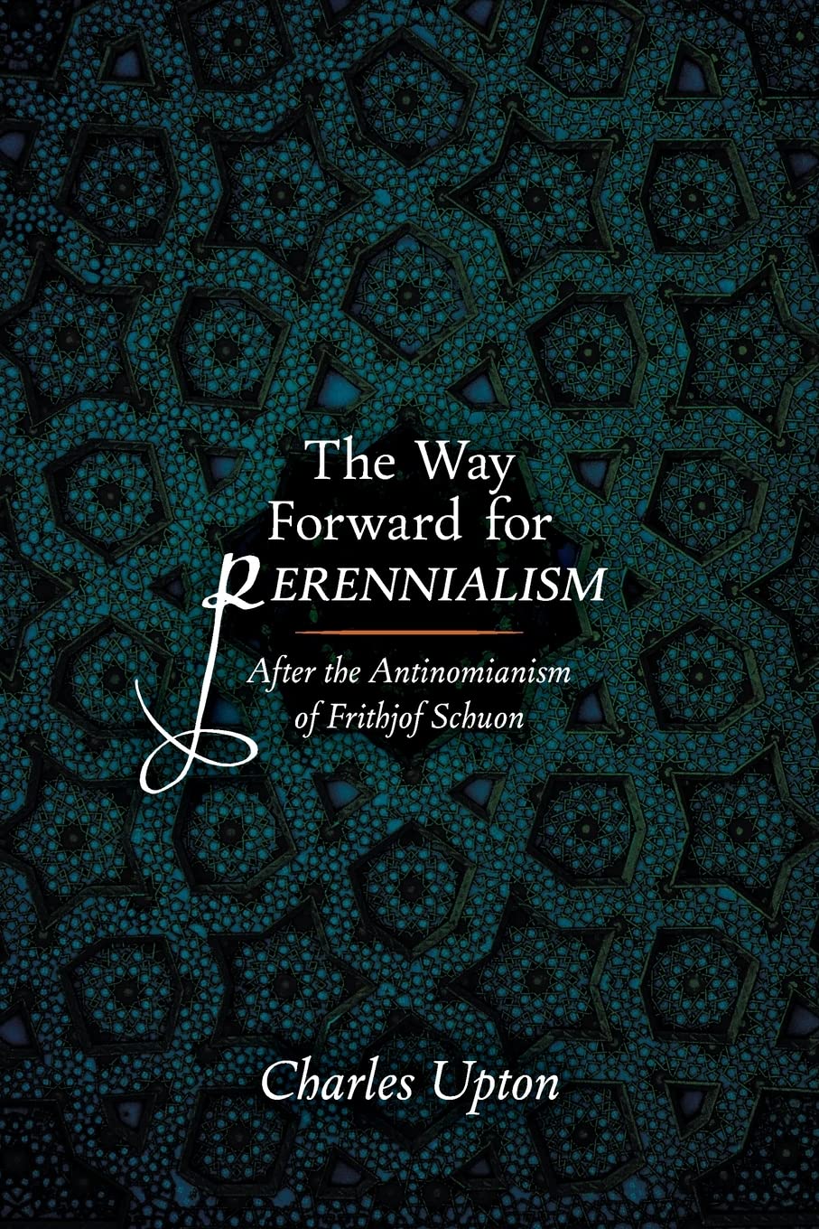 The Way Forward for Perennialism: After the Antinomianism of Frithjof Schuon (Paperback)