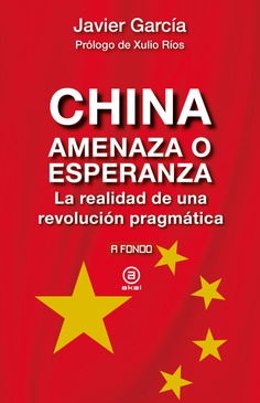 China: amenaza o esperanza. La realidad de una revolución pragmática